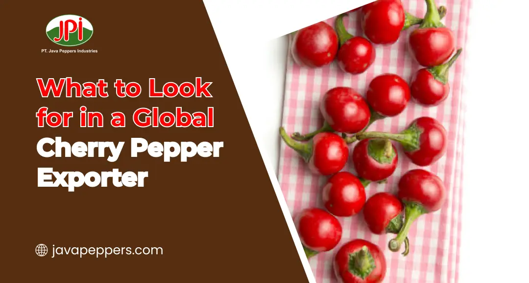 What to Look for in a Global Cherry Pepper Exporter