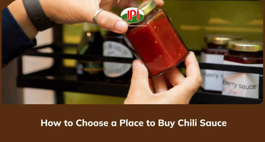 How to Choose a Place to Buy Chili Sauce