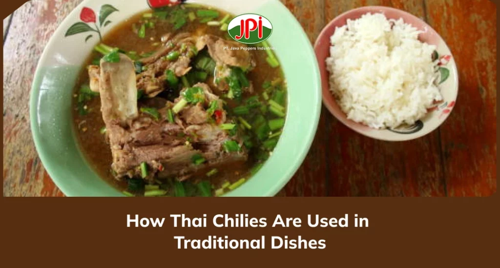 How Thai Chilies Are Used in Traditional Dishes