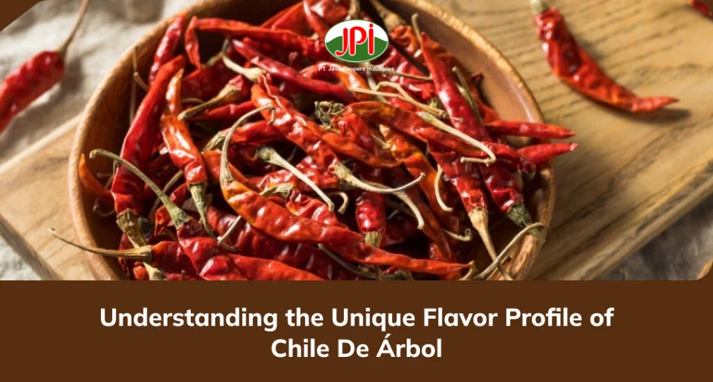 Understanding the Unique Flavor Profile of Chile De Árbol