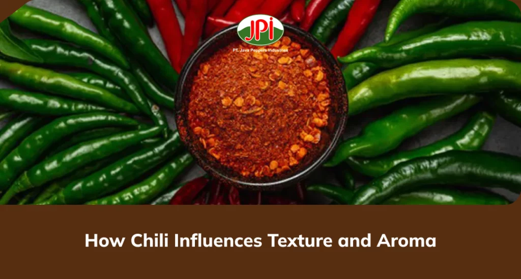 How Chili Influences Texture and Aroma