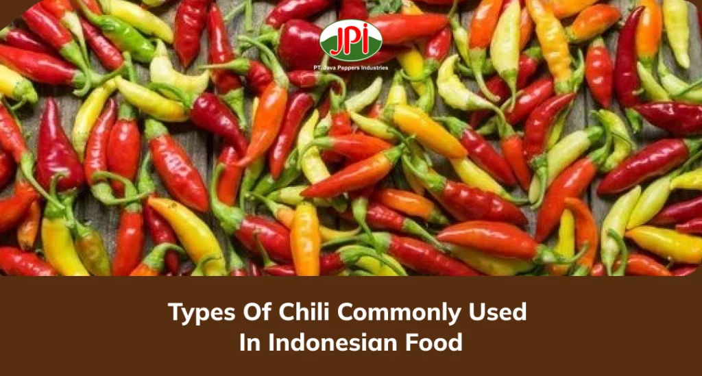 Types Of Chili Commonly Used In Indonesian Food