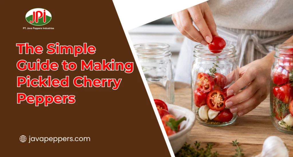 The Simple Guide to Making Pickled Cherry Peppers
